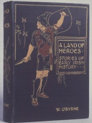 غلاف أرض الأبطال ، قصص التاريخ الأيرلندي المبكر بقلم دبليو لوركان أوبيرن ، c.1900 (قماش منقوش) بواسطة مدرسة اللغة الإنجليزية