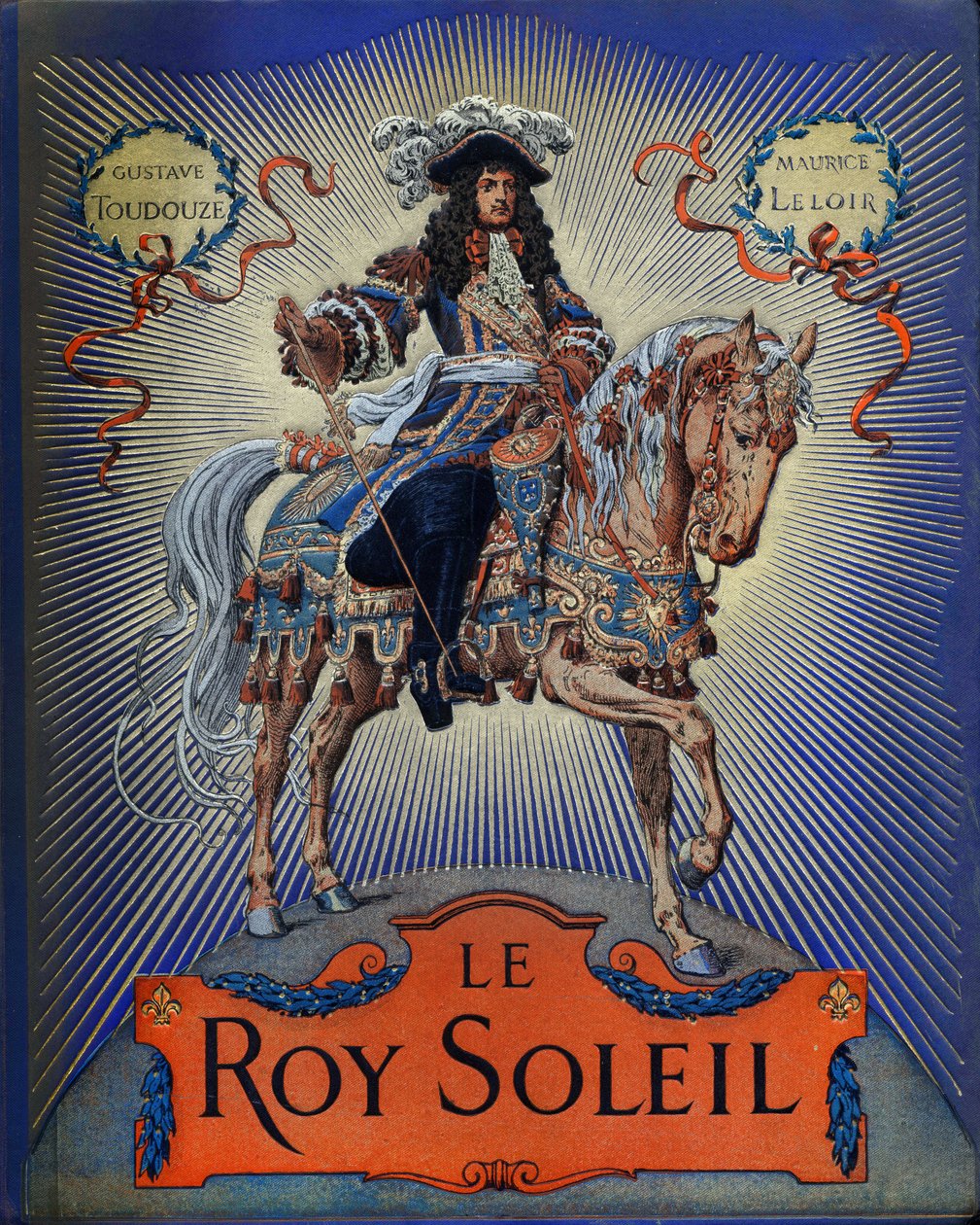 غلاف "Le Roy Soleil" (لويس الرابع عشر ملك فرنسا) بقلم غوستاف توتويلف ، رسم لموريس ليلوار (1853-1940) بواسطة موريس ليلوار