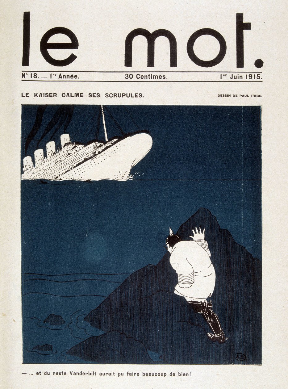 Le kaiser يهدئ من ورطته (طوربيد من Lusitania) - في "" Le Mot "" بتاريخ 01/06/1915. حقوق محفوظة بواسطة بول ايريبي