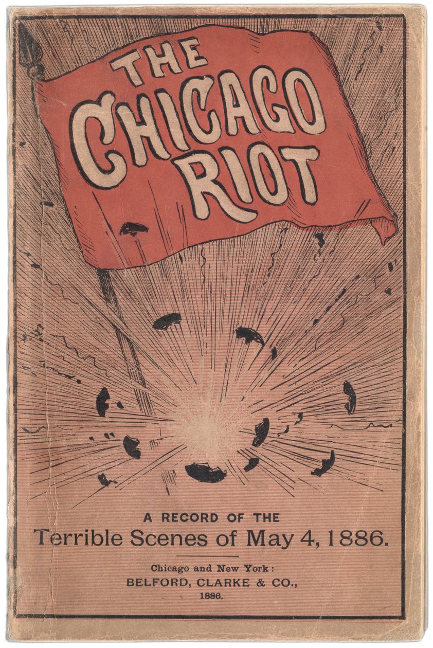 الغلاف الأمامي للكتيب المعنون The Chicago Riot: A Record of the Terrible Scene Scene of 4 May 1886 by Paul C. Hull، 1886 بواسطة صحيح ويليامز