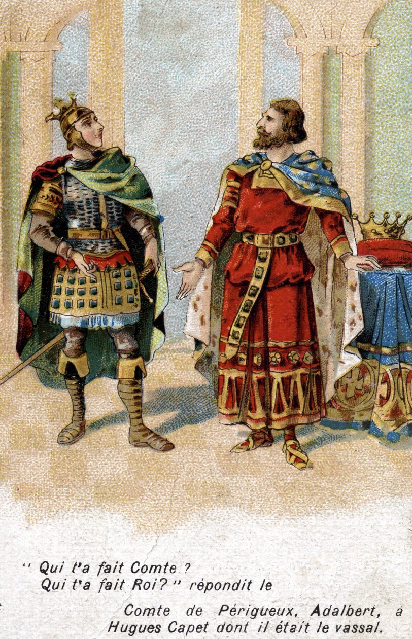 Adalbert Count of Périgord to Hugues Capet: "" Adalbert ، من جعلك تعد؟ هوغو ، من جعلك ملكًا؟ " الطباعة الحجرية الملونة في أواخر القرن التاسع عشر. بواسطة فنان غير معروف