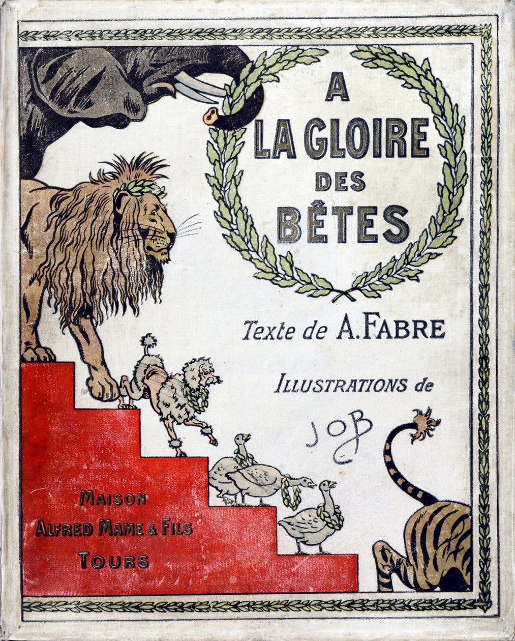 Cover of the book “A la gloire des betes”” text by A Fabre, drawings by Jacques Marie Gaston Onfray de Breville dit JOB (1858-1931), publisher Maison Alfred Mame et fils, Collection Particulier بواسطة اسم مستعار لـ Onfray de Breville Jacques Job