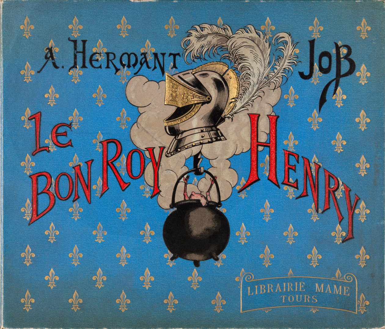 غلاف كتاب "Le bon roy Henri" الذي رسمه جاك ماري جاستون أونفراي دي بريفيل ديت جوب (1858-1931) ، Librairie Mame ، Private Collection بواسطة اسم مستعار لـ Onfray de Breville Jacques Job