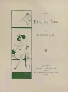 The Dancing Faun ، ورقة كتاب مزينة لـ "The Dancing Faun" بقلم فلورنس بار. الصورة مأخوذة من: 20 ملصق مصغر رسمها أوبري بيردسلي. تمثيل تصاميم عنوان "Keynotes Series" .. تم النشر بواسطة Roberts Bros: Boston بواسطة اوبري بيردسلي
