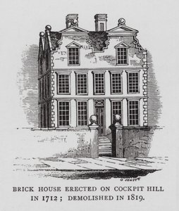 تم بناء Brick House على Cockpit Hill في عام 1712 ؛ هدم عام 1819 (نقش) بواسطة مدرسة اللغة الإنجليزية