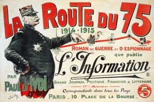 ملصق إعلاني لرواية "La Route du 75: 1914 - 1915: Roman de guerre et d'espionage" التي نشرها بول ديفوي (مارشال جوزيف جوفري يشير بإصبعه إلى طريق الحرب). رسم خوسيه روي. 1915 بواسطة المدرسة الفرنسية
