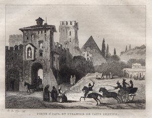هرم كايوس سيستوس وبوابة القديس بولس في روما Porte Saint Paul وهرم Caius Sextus a Rome - نقش من "" إيطاليا الخلابة "" - رسم تاريخي ووصفي لإيطاليا "" بقلم M. de Norvins ، الفصل. نودير 1834-1836. بواسطة المدرسة الفرنسية