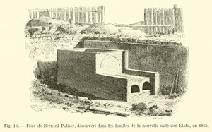 فرن برنارد باليسي ، تم اكتشافه في حفريات Salle des Etats الجديدة ، في عام 1865 بواسطة المدرسة الفرنسية