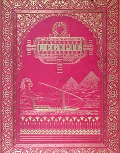 الغلاف الأمامي لمصر بواسطة G.Ebers ، نُشر في باريس ، 1880 (جلد أحمر وذهبي) بواسطة المدرسة الفرنسية