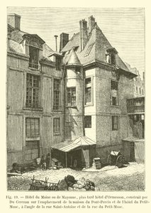فندق du Maine أو de Mayenne ، فندق لاحق في Ormesson ، بناه Du Cerceau في موقع منزل Pont-Perrin وفندق Petit-Musc ، في زاوية شارع Saint-Antoine و rue بواسطة المدرسة الفرنسية
