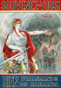 ملصق "" تذكر! 1914. لا شيء ألماني !!! من الألمان "". (ماريان تظهر كاتدرائية ريمس تحترق) ، نُشرت حوالي عام 1915. بواسطة المدرسة الفرنسية