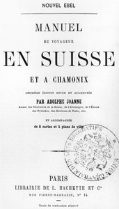 كتيب المسافرين لسويسرا وشامونيكس بواسطة أدولف جوان ، تم نشره Hachette ، باريس ، c.1880 بواسطة المدرسة الفرنسية