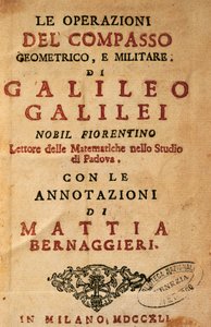 Title page of Operations of the geometric and military compass by Galileo Galilei (1564-1642), with notes by Mattia Bernaggieri, published in Milan