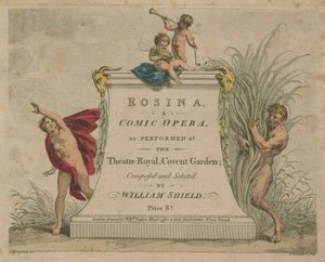 Rosina ، أوبرا كوميدية تم عرضها في المسرح الملكي ، كوفنت غاردن بواسطة جيوفاني باتيستا سيبرياني