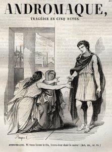 مأساة Andromaque في خمسة أعمال - نقش في "" Oeuvres de Jean Racine "" يوضحه Pauquet وإشعار Emile de La Bedolliere - 1851 بواسطة هيبوليت لويس باوكيه