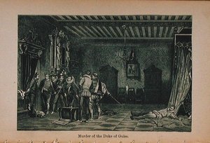 جريمة قتل دوق غيز (1549-1588) من ليتل آرثرز تاريخ فرنسا: من الأزمنة الأولى إلى سقوط الإمبراطورية الثانية المنشورة عام 1899
