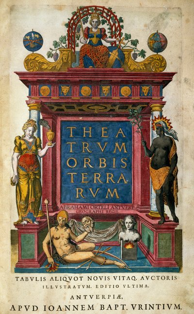 مسرح العالم ، بقلم أبراهام أورتيليوس (1527-1598) ، صفحة العنوان ، أنتويرب بواسطة إبراهيم أورتيليوس