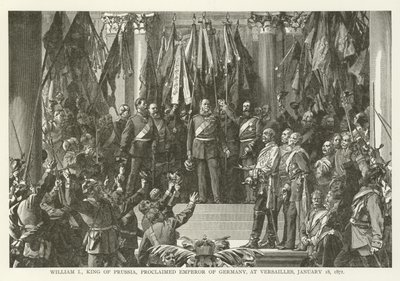 أعلن وليام الأول ، ملك بروسيا ، إمبراطور ألمانيا ، في فرساي ، 18 يناير 1871 بواسطة المدرسة الأمريكية