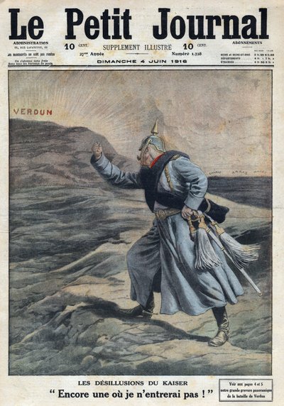 الحرب العالمية الأولى 1914-1918 (الحرب 14-18). "" أوهام القيصر: مرة أخرى حيث لن أدخل! "": غاضب ويليام الثاني ملك ألمانيا (1859-1941) لأنه لم ينجح في الاستيلاء على فردان في المعركة. في "" لو بيتيت جورنال "بتاريخ 4/6/1916.  بواسطة مجهول مجهول