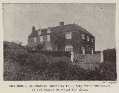 تم شراء Hill House ، Dersingham ، مؤخرًا مع Estate من أمير ويلز مقابل 7000 جنيه إسترليني بواسطة مصور انجليزى