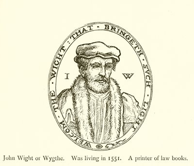 John Wight أو Wygthe ، كان يعيش في عام 1551 ، طابعة من كتب القانون بواسطة مدرسة اللغة الإنجليزية