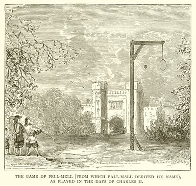 لعبة Pell-Mell (التي اشتق منها Pall-Mall اسمها) ، كما تم لعبها في أيام Charles II بواسطة مدرسة اللغة الإنجليزية