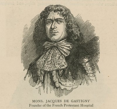 The Huguenots in England: Monsieur Jacques de Gastigny ، مؤسس المستشفى البروتستانتي الفرنسي بواسطة مدرسة اللغة الإنجليزية