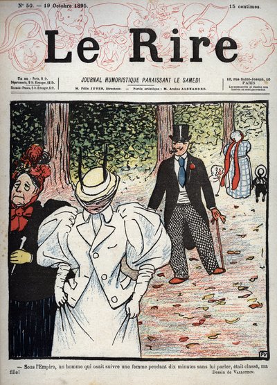 غلاف لصحيفة "Le Rire" ، رقم 50 ، 10 أكتوبر 1895: في عهد الإمبراطورية ، كان الرجل الذي تجرأ على متابعة امرأة لمدة عشر دقائق دون التحدث معها أنيقًا يا ابنتي! "" رسم فيليكس فالوتون بواسطة فيليكس إدوارد فالوتون