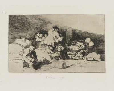أيضا هؤلاء. (هذه أيضا) ، رر. 25 من سلسلة كوارث الحرب بواسطة Francisco de Goya