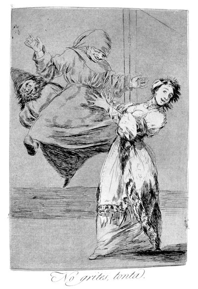 لا تصرخ يا غبي 1799 بواسطة فرانسيسكو دي جويا