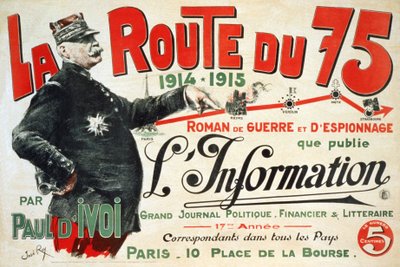 ملصق إعلاني لرواية "La Route du 75: 1914 - 1915: Roman de guerre et d'espionage" التي نشرها بول ديفوي (مارشال جوزيف جوفري يشير بإصبعه إلى طريق الحرب). رسم خوسيه روي. 1915 بواسطة المدرسة الفرنسية