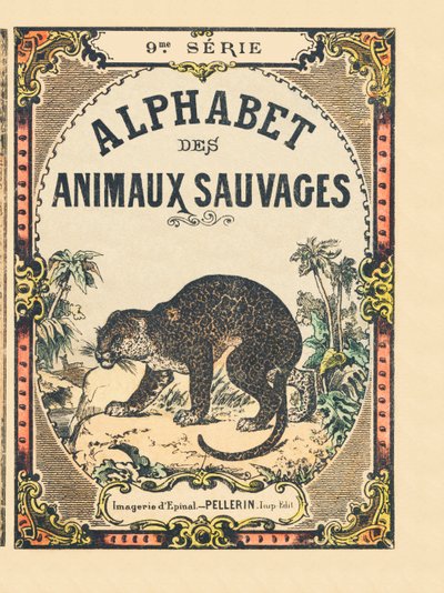 غلاف كتاب "Alphabet des animaux sauvages" ". 9th الدوري. صور إبينال ، بيليرين ، ناشر طابعة ، حوالي عام 1870. نقوش على الخشب ، مطبوعة. 16 صفحة. الأبعاد: 20 × 15 سم. مجموعة خاصة بواسطة المدرسة الفرنسية