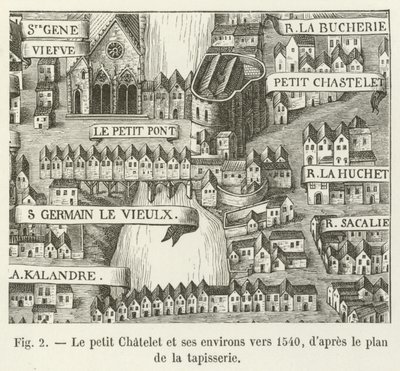 Little Chatelet والمناطق المحيطة بها حوالي عام 1540 ، وفقًا لخطة النسيج بواسطة المدرسة الفرنسية