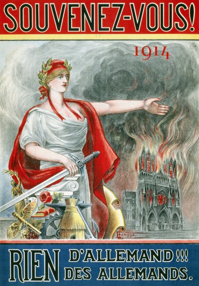 ملصق "" تذكر! 1914. لا شيء ألماني !!! من الألمان "". (ماريان تظهر كاتدرائية ريمس تحترق) ، نُشرت حوالي عام 1915. بواسطة المدرسة الفرنسية