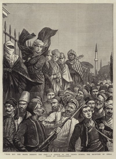 لا أحد غير الشجعان يستحقون المعرض ، رسم تخطيطي في الحشد أثناء استقبال عثمان باشا في القسطنطينية بواسطة هاري هاميلتون جونستون