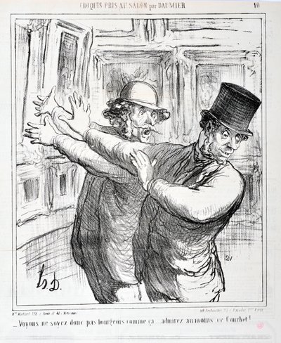 عمل فني من قبل هونور دومير (1808-1879). يعود تاريخ Charivari إلى عام 1865: رسومات Serie Sketches التي تم التقاطها في الصالون "" - فلنكن برجوازيين مثل هذا ... معجب على الأقل هذه Courbet! "" متحف الفنون الجميلة - قصر لونغ تشامب ، مارسيلي بواسطة الشرف دومييه