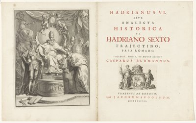 على العرش ، أدريان السادس Titelpagina voor: كاسبار بورمان ، هادريانوس السادس ، sive analecta historyica de Hadriano Sextus Trajectino ، البابا الروماني ، 1727 بواسطة جان وانديلار