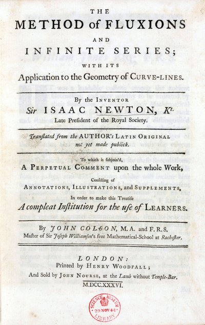 صفحة عنوان "طريقة التدفقات والسلسلة اللانهائية" ، للكاتب إسحاق نيوتن (1642-1727) ، والتي نُشرت في لندن عام 1736 ، والتي تضم النظريات الرئيسية التي أثرت بشكل كبير في العلوم: نظرية ذات الحدين ، والقوانين العالمية الثلاثة لـ m بواسطة غير معروف