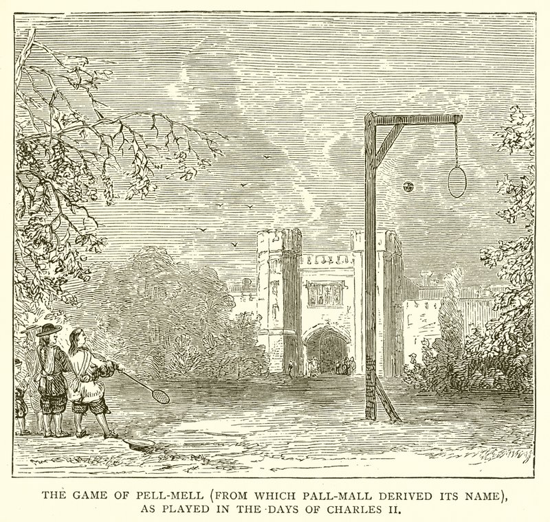 لعبة Pell-Mell (التي اشتق منها Pall-Mall اسمها) ، كما تم لعبها في أيام Charles II بواسطة مدرسة اللغة الإنجليزية